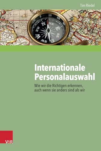 Internationale Personalauswahl: Wie wir die Richtigen erkennen, auch wenn sie anders sind als wir von Vandenhoeck and Ruprecht