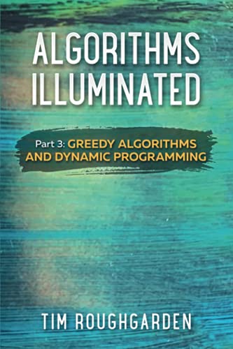 Algorithms Illuminated (Part 3): Greedy Algorithms and Dynamic Programming von Soundlikeyourself Publishing, LLC