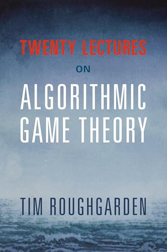 Twenty Lectures on Algorithmic Game Theory