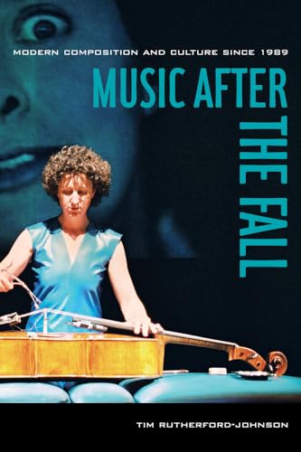 Music after the Fall: Modern Composition and Culture since 1989 von University of California Press