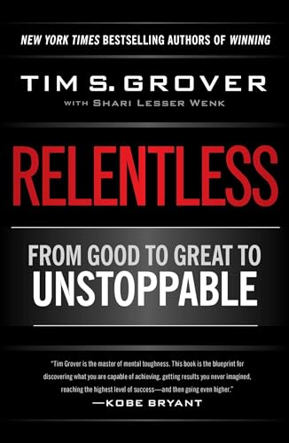 Relentless: From Good to Great to Unstoppable (Tim Grover Winning Series)