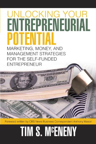 Unlocking Your Entrepreneurial Potential: Marketing, Money, and Management Strategies For The Self-Funded Entrepreneur Unlocking Your Entrepreneurial Potential: Marketing, Money, and Management Strategies For The Self-Funded Entrepreneur von iUniverse Publishing