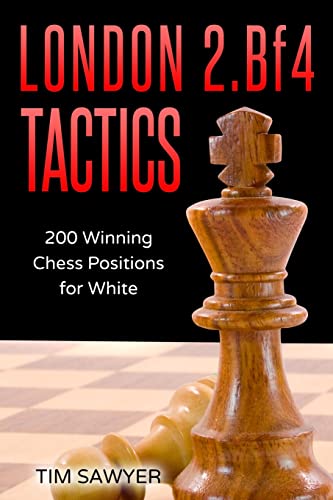 London 2.Bf4 Tactics: 200 Winning Chess Positions for White (Sawyer Chess Tactics, Band 1) von Independently published