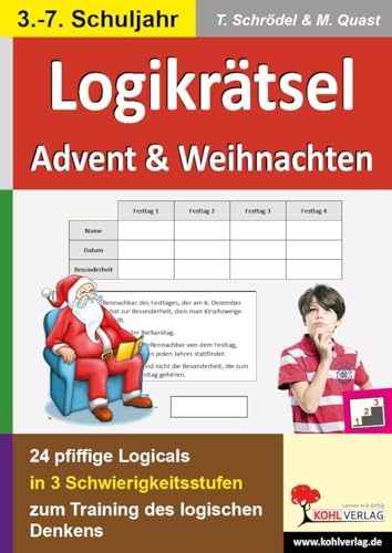 Logikrätsel Advent & Weihnachten: 24 pfiffige Logicals in 3 Schwierigkeitsstufen zum Training des logischen Denkens: Pfiffige Logicals zum Training ... Denkens - 20 Kopiervorlagen, mit Lösungen von Kohl Verlag