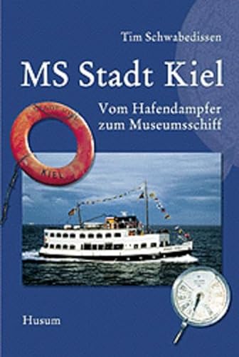 MS Stadt Kiel - Vom Hafendampfer zum Museumsschiff von Husum Druck