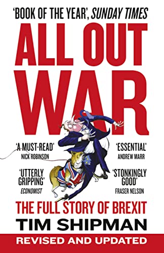 ALL OUT WAR: The Full Story of Brexit: The Full Story of How Brexit Sank Britain’s Political Class