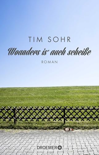 Woanders is' auch scheiße: Roman
