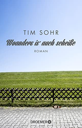 Woanders is' auch scheiße: Roman