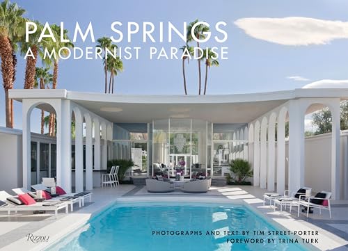 Palm Springs: A Modernist Paradise von Rizzoli