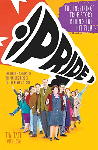 Pride: The Unlikely Story of the True Heroes of the Miner's Strike von John Blake