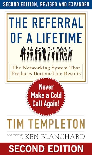 The Referral of a Lifetime: Never Make a Cold Call Again! (The Ken Blanchard Series - Simple Truths Uplifting the Value of People in Organizations, Band 10) von Berrett-Koehler