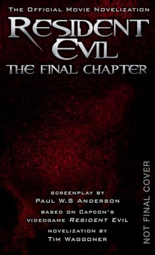 Resident Evil: The Final Chapter (the Official Movie Novelization): Evil Comes Home