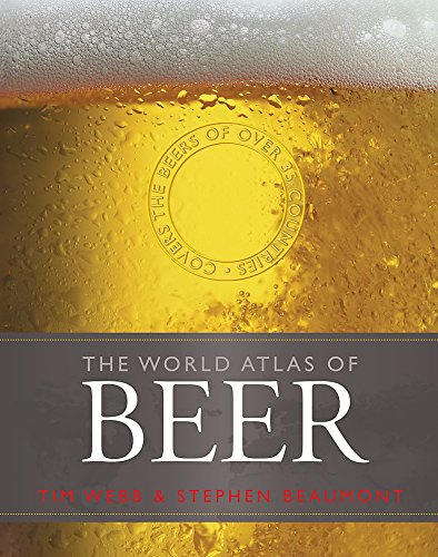 World Atlas of Beer: THE ESSENTIAL GUIDE TO THE BEERS OF THE WORLD von Mitchell Beazley