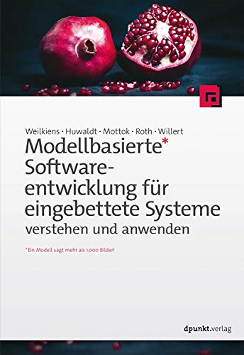 Modellbasierte Softwareentwicklung für eingebettete Systeme verstehen und anwenden von Dpunkt.Verlag GmbH