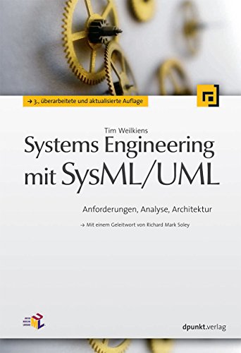 Systems Engineering mit SysML/UML: Anforderungen, Analyse, Architektur (Mit einem Geleitwort von Richard Mark Soley) von Dpunkt.Verlag GmbH