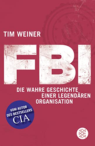 FBI: Die wahre Geschichte einer legendären Organisation von FISCHER Taschenbuch
