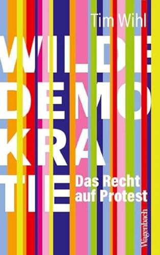 Wilde Demokratie: Das Recht auf Protest Wilde Demokratie: Das Recht auf Protest von Verlag Klaus Wagenbach