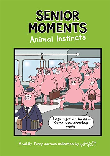 Senior Moments: Animal Instincts: A timelessly funny cartoon collection by Whyatt von Studio Press