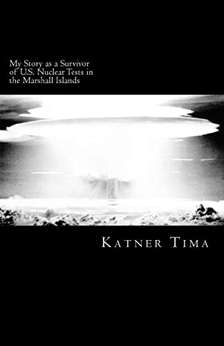 My Story as a Survivor of U.S. Nuclear Tests in the Marshall Islands My Story as a Survivor of U.S. Nuclear Tests in the Marshall Islands