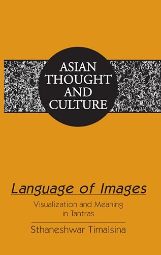 Language of Images: Visualization and Meaning in Tantras (Asian Thought and Culture, Band 71)