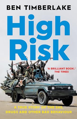 High Risk: A True Story of the SAS, Drugs, and Other Bad Behaviour