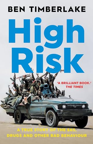 High Risk: A True Story of the SAS, Drugs, and Other Bad Behaviour von C Hurst & Co Publishers Ltd