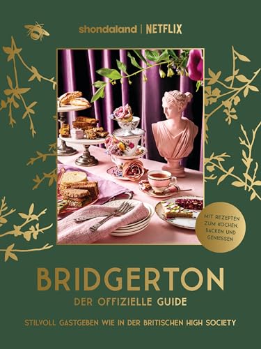 Bridgerton. Der offizielle Guide: Stilvoll Gastgeben wie in der britischen High Society: Mit Rezepten zum Kochen, Backen und Genießen - Der ... Brunch, Dinner, Gartenparty, Game Night uvm. von Prestel