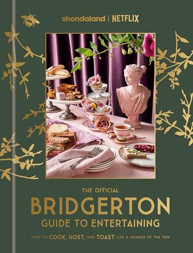 The Official Bridgerton Guide to Entertaining: How to Cook, Host, and Toast Like a Member of the Ton: A Cookbook von Random House Worlds