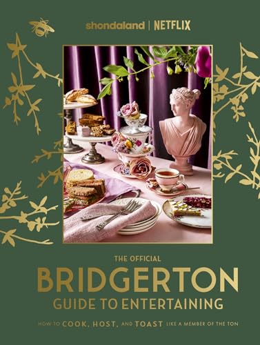 The Official Bridgerton Guide to Entertaining: How to Cook, Host, and Toast Like a Member of the Ton von Piatkus
