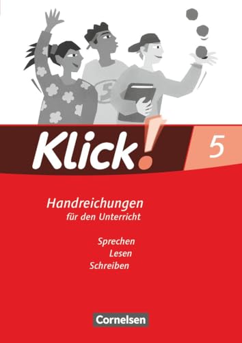 Klick! Deutsch|NULL|Ausgabe 2007|5. Schuljahr|Sprechen, Lesen, Schreiben|NULL|Handreichungen für den Unterricht|NULL von Cornelsen Verlag