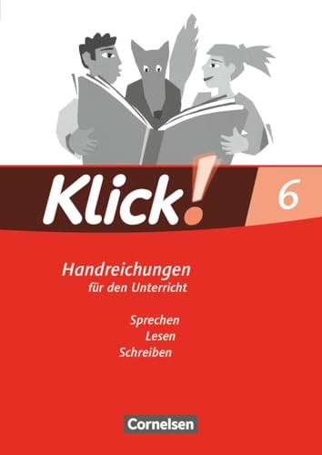 Klick! Deutsch|NULL|Ausgabe 2007|6. Schuljahr|Sprechen, Lesen, Schreiben|NULL|Handreichungen für den Unterricht|NULL von Cornelsen Verlag