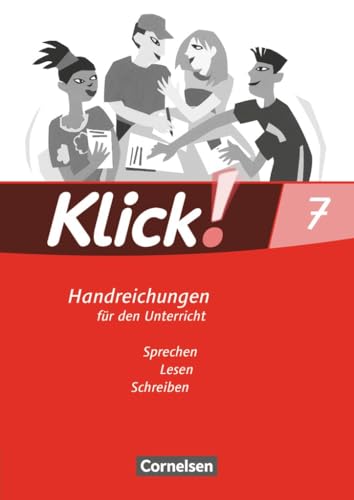 Klick! Deutsch|NULL|Ausgabe 2007|7. Schuljahr|Sprechen, Lesen, Schreiben|NULL|Handreichungen für den Unterricht|NULL von Cornelsen Verlag