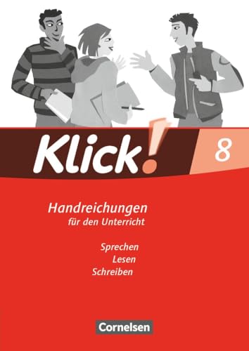 Klick! Deutsch|NULL|Ausgabe 2007|8. Schuljahr|Sprechen, Lesen, Schreiben|NULL|Handreichungen für den Unterricht|NULL von Cornelsen Verlag