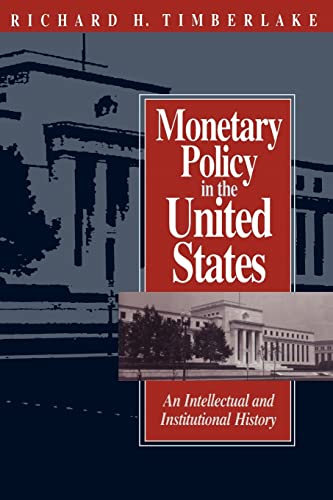 Monetary Policy in the United States: An Intellectual and Institutional History von University of Chicago Press