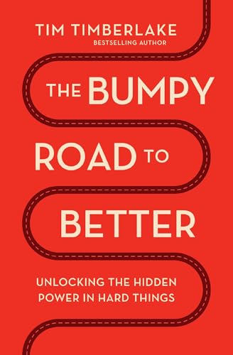 The Bumpy Road to Better: Unlocking the Hidden Power in Hard Things von Thomas Nelson