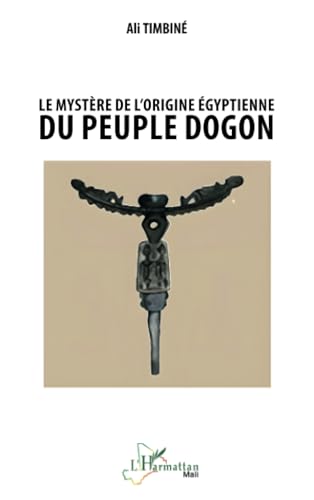 Le mystère de l’origine égyptienne du peuple dogon von Editions L'Harmattan