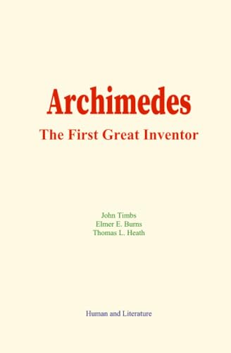 Archimedes : The First Great Inventor Archimedes : The First Great Inventor von Human and Literature