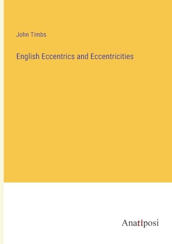 English Eccentrics and Eccentricities von Anatiposi Verlag