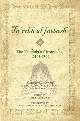 Timbuktu Chronicles 1493-1599, The: Al Hajj Mahmud Kati's Tarikh At Fattash von Africa Research & Publications