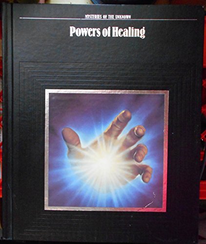 Powers of Healing (Mysteries of the Unknown)