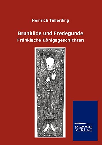 Brunhilde und Fredegunde: Fränkische Königsgeschichten