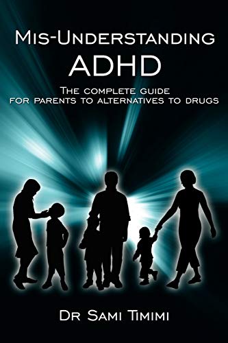 Mis-Understanding ADHD: The complete guide for parents to alternatives to drugs von Authorhouse