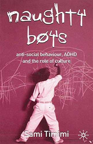 Naughty Boys: Anti-Social Behaviour, ADHD and the Role of Culture Naughty Boys: Anti-Social Behaviour, ADHD and the Role of Culture von Red Globe Press
