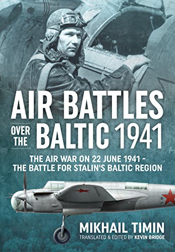 Air Battles Over the Baltic 1941: The Air War on 22 June 1941 - the Battle for Stalin's Baltic Region von Helion & Company