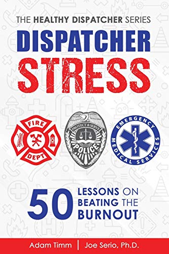 Dispatcher Stress: 50 Lessons on Beating the Burnout (The Healthy Dispatcher Series, Band 1)