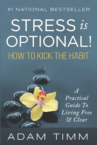 Stress is Optional!: How to Kick the Habit