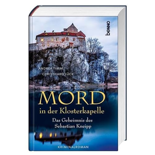 Mord in der Klosterkapelle: Das Geheimnis des Sebastian Kneipp – Ein Kriminalroman von St. Benno Verlag GmbH