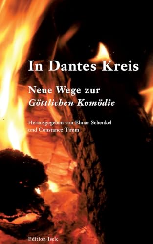 In Dantes Kreis: Neue Wege zur "Göttlichen Komödie" von Isele, K