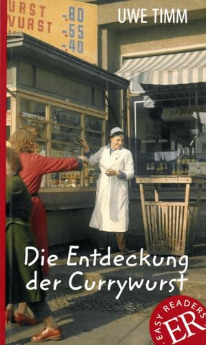 Die Entdeckung der Currywurst: Deutsche Lektüre für das 3. und 4. Lernjahr (Easy Readers (DaF))