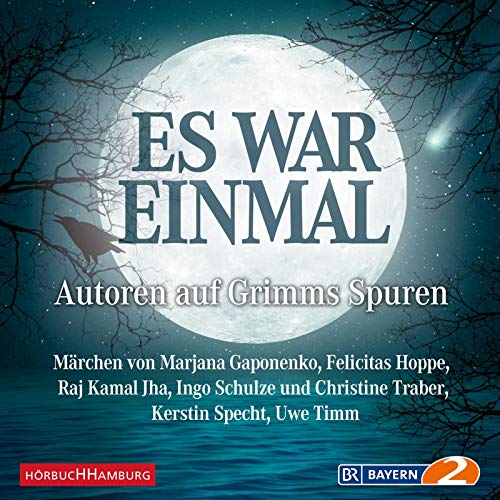 Es war einmal - Autoren auf Grimms Spuren: Märchen von Marjana Gaponenko, Felicitas Hoppe, Raj Kamal Jha, Ingo Schulze und Christine Traber, Kerstin Specht, Uwe Timm: 2 CDs Es war einmal - Autoren auf Grimms Spuren: Märchen von Marjana Gaponenko, Felicitas Hoppe, Raj Kamal Jha, Ingo Schulze und Christine Traber, Kerstin Specht, Uwe Timm: 2 CDs